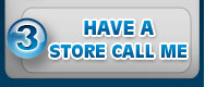Have a Store Call Me